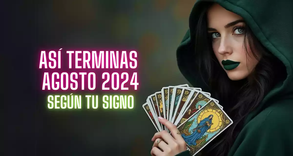 ASI TERMINAS AGOSTO 2024 SEGUN TU SIGNO DEL ZODIACO